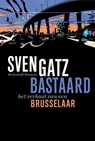 Bastaard - Sven Gatz - 9789460421075