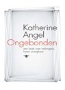 Ongebonden - Katherine Angel - 9789460421990