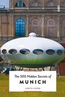 The 500 Hidden Secrets of Munich - Judith Lohse - 9789460582301