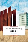 The 500 hidden secrets of Milan - Silvia Frau - 9789460583124