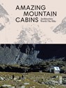 Amazing Mountain Cabins - Agata Toromanoff - 9789460583520