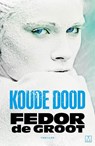 Koude dood - Fedor de Groot - 9789460686726