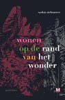 wonen op de rand van het wonder - Saskia Stehouwer - 9789460687167