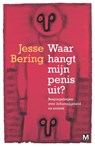 Waar hangt mijn penis uit - Jesse Bering - 9789460689253