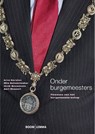 Onder burgemeesters - Arno Korsten ; Milo Schoenmaker ; Henk Bouwmans ; Aart Resoort - 9789460946332