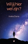 Wil jij hier wel zijn? - Ineke Dane - 9789461013927