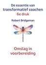 De essentie van Transformatief Coachen - Robert Bridgeman - 9789461014108