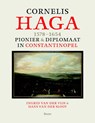Cornelis Haga 1578-1654 -  Diplomaat en pionier in Istanbu - Ingrid van der Vlis ; Hans van der Sloot - 9789461057068