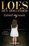 Geloof mij nooit - Loes den Hollander - 9789461097446