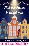 Niet geschoten is altijd mis - Denise Meijer - 9789461098719