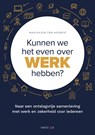 Kunnen we het even over werk hebben? - Marjolein ten Hoonte - 9789461265449