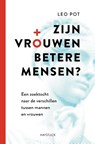 Zijn vrouwen betere mensen? - Leo Pot - 9789461265791