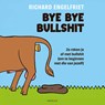 Bye bye bullshit - Richard Engelfriet - 9789461266811