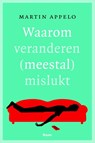 Waarom veranderen (meestal) mislukt - Martin Appelo - 9789461275561