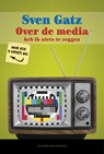 Over de media heb ik niets te zeggen - Sven Gatz - 9789461315038