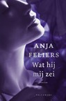 Wat hij mij zei - Anja Feliers - 9789461318725