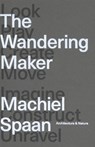 The Wandering Maker - Machiel Spaan - 9789461400666