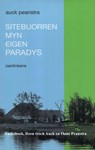 Sitebuorren, myn eigen paradys - Auck Peanstra - 9789461495013