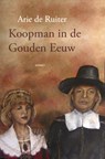 Koopman in de Gouden Eeuw - Arie de Ruiter - 9789461530653