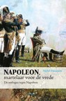 Napoleon, martelaar voor de vrede - Michel Franceschi - 9789461537294