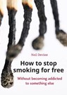 How to stop smoking for free - Neil Devine - 9789461540546