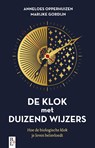 De klok met duizend wijzers - Anneloes Opperhuizen ; Marijke Gordijn - 9789461563194