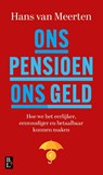 Ons pensioen ons geld - Hans van Meerten - 9789461563538