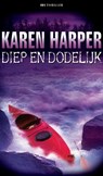 Diep en dodelijk - Karen Harper - 9789461702982