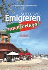 Succesvol emigreren naar Portugal 2024-2025 - Eric Jan van Dorp ; Karin Wouters - 9789461853585