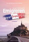 Succesvol Emigreren naar Frankrijk - Eric Jan van Dorp ; Karin Wouters - 9789461853592