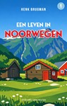 Een leven in Noorwegen - Henk Brugman - 9789461853882