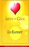 Liefde = Geluk - Leo Raaphorst - 9789461930545
