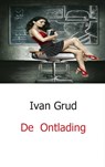 De Ontlading - Ivan Grud - 9789461930651