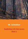 Gedichten uit het leven Deel 1 - W. Schokker - 9789461932068