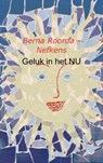 Geluk in het NU - Berna Roorda - Nefkens - 9789461932167