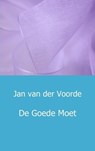 De goede moet - Jan van der Voorde - 9789461935496
