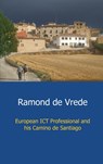 European ict professional and his Camino de Santiago - Ramond De Vrede - 9789461936776