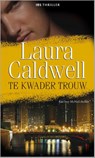 Te kwader trouw - Laura Caldwell - 9789461993595
