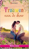 Trouwen voor de show - Melissa James - 9789461997159