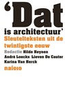 Dat is architectuur - Hilde Heynen ; André Loeckx ; Lieven de Cauter ; Carina van Herck - 9789462081840