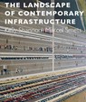 The landscape of contemporary infrastructure - Kelly Shannon ; Paul Smets - 9789462082397