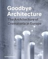 Goodbye Architecture - Vincent Valentijn ; Kim Verhoeven - 9789462084247