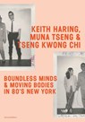 Keith Haring, Muna Tseng, and Tseng Kwong Chi - Muna Tseng ; Fabian de Kloe ; Cynthia Jordens - 9789462086968