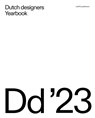 Dutch designers Yearbook 2023 - Barbara van Santen ; Sophie Tijssen ; Pao Lien Djie ; Diana Janssen ; Jean-Louis Goossens ; Rita van Hattum ; Madeleine van Lennep - 9789462087958