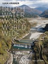 Dutch Waterworks World Wide - Luuk Kramer - 9789462088467