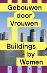 Gebouwen door vrouwen / Buildings by women - Sofie van Brunschot ; Laurence Ostyn ; Catja Edens ; Erica Smeets-Klokgieters - 9789462089334