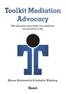 Toolkit Mediation Advocacy - M.A. Schonewille ; I.J.F. Wijnberg - 9789462120778
