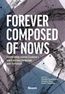 Forever Composed of Nows - Claudia Bouteligier ; Pauline Phoa ; Sanne Taekema - 9789462122123