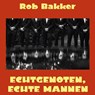 Echtgenoten, echte mannen - Rob Bakker - 9789462172081