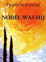 Nobel was hij - Frank de Zanger - 9789462173712